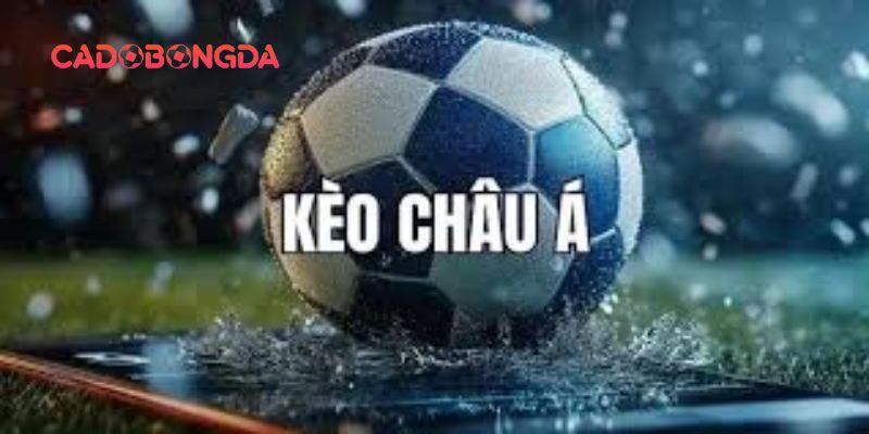 Kèo Châu Á cá cược