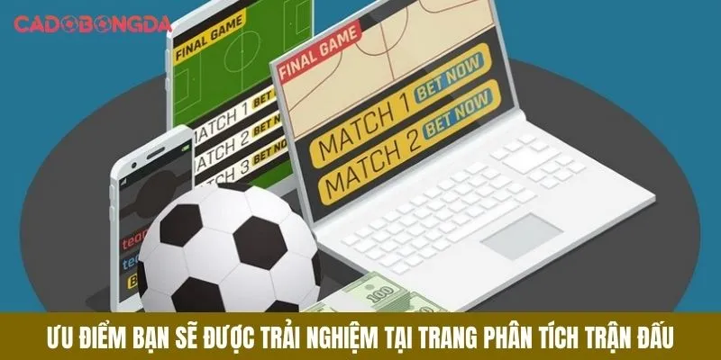 Ưu điểm bạn sẽ được trải nghiệm tại trang phân tích trận đấu